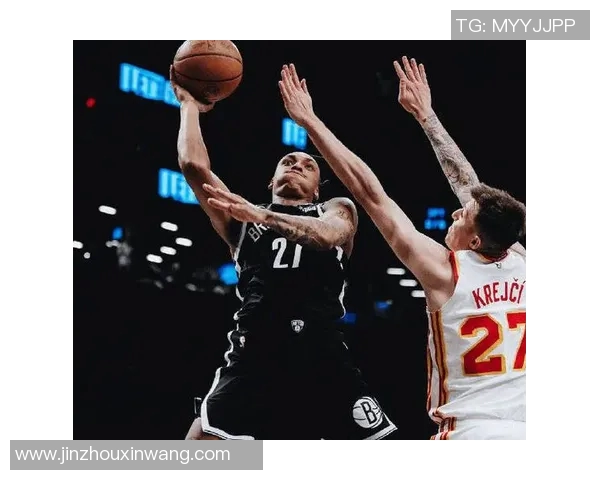 2020年NBA季后赛篮网与老鹰激战回顾与精彩瞬间分析 2020年NBA季后赛篮网与老鹰激战回顾与精彩瞬间分析